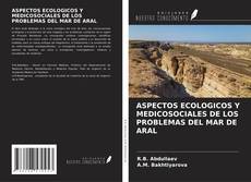 Buchcover von ASPECTOS ECOLOGICOS Y MEDICOSOCIALES DE LOS PROBLEMAS DEL MAR DE ARAL