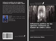 Buchcover von Influencia política de las iglesias cristianas en Gabón de 1960 a 2023