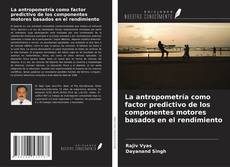 Buchcover von La antropometría como factor predictivo de los componentes motores basados en el rendimiento