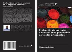 Buchcover von Evaluación de los tintes naturales en la producción de tejidos artesanales