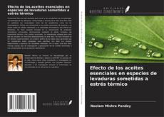 Buchcover von Efecto de los aceites esenciales en especies de levaduras sometidas a estrés térmico