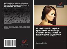 Copertina di W jaki sposób męskie spojrzenie kontroluje kobiecą seksualność w szkolnictwie wyższym?