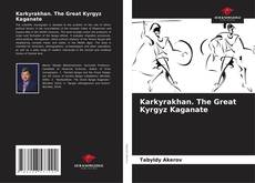 Borítókép a  Karkyrakhan. The Great Kyrgyz Kaganate - hoz