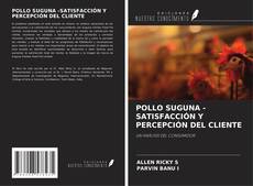 Copertina di POLLO SUGUNA -SATISFACCIÓN Y PERCEPCIÓN DEL CLIENTE