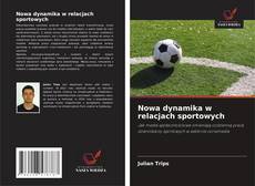 Обложка Nowa dynamika w relacjach sportowych