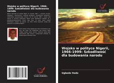 Copertina di Wojsko w polityce Nigerii, 1966-1999: Szkodliwość dla budowania narodu
