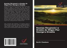 Capa do livro de Rewizja fikcyjności w Drodze do Wigan Pier George'a Orwella 