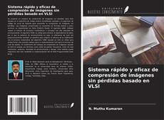 Copertina di Sistema rápido y eficaz de compresión de imágenes sin pérdidas basado en VLSI