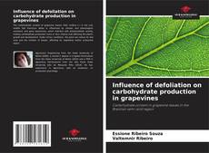 Bookcover of Influence of defoliation on carbohydrate production in grapevines