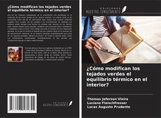 Copertina di ¿Cómo modifican los tejados verdes el equilibrio térmico en el interior?