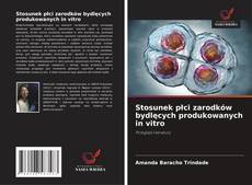 Обложка Stosunek płci zarodków bydlęcych produkowanych in vitro