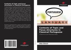 Portada del libro de Contexts of Topic and Focus structures in Classical Portuguese