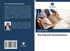Couverture de Die Zukunft Zentralasiens