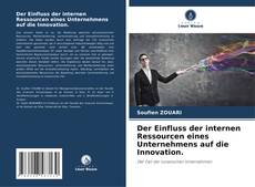 Bookcover of Der Einfluss der internen Ressourcen eines Unternehmens auf die Innovation.