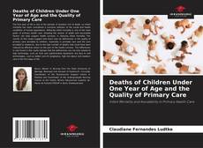 Capa do livro de Deaths of Children Under One Year of Age and the Quality of Primary Care 