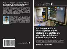 Buchcover von Implementación e investigación de un sistema de gestión de pacientes eficiente - Atención sanitaria