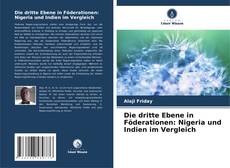 Bookcover of Die dritte Ebene in Föderationen: Nigeria und Indien im Vergleich