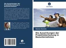 Bookcover of Die Auswirkungen der Projektüberlastung in Bauunternehmen