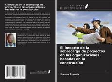 Buchcover von El impacto de la sobrecarga de proyectos en las organizaciones basadas en la construcción