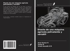 Buchcover von Diseño de una máquina agrícola polivalente y versátil