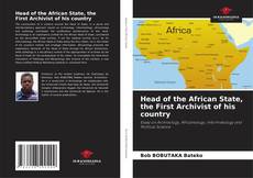 Bookcover of Head of the African State, the First Archivist of his country