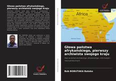Обложка Głowa państwa afrykańskiego, pierwszy archiwista swojego kraju