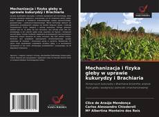 Couverture de Mechanizacja i fizyka gleby w uprawie kukurydzy i Brachiaria
