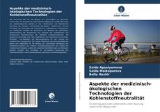 Capa do livro de Aspekte der medizinisch-ökologischen Technologien der Kohlenstoffneutralität 