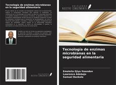 Capa do livro de Tecnología de enzimas microbianas en la seguridad alimentaria 