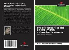 Portada del libro de Effect of gibberellic acid on carbohydrate metabolism in bananas