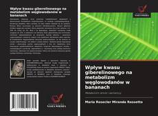 Couverture de Wpływ kwasu giberelinowego na metabolizm węglowodanów w bananach
