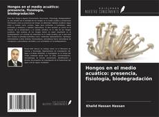 Buchcover von Hongos en el medio acuático: presencia, fisiología, biodegradación