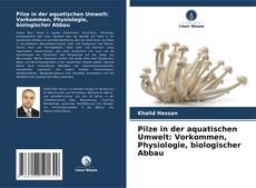 Capa do livro de Pilze in der aquatischen Umwelt: Vorkommen, Physiologie, biologischer Abbau 