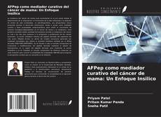 Copertina di AFPep como mediador curativo del cáncer de mama: Un Enfoque Insilico