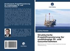 Copertina di Strukturierte Projektfinanzierung für unabhängige Öl- und Gasunternehmen