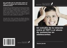 Capa do livro de Un estudio de la relación entre el TEPT y el abuso de sustancias en adolescentes 