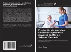 Couverture de Prestación de servicios sanitarios a personas mayores en Dar es Salaam, Tanzania