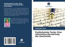 Bookcover of Postkoloniale Texte: Eine alternative Darstellung der Geschichte