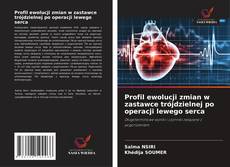 Couverture de Profil ewolucji zmian w zastawce trójdzielnej po operacji lewego serca
