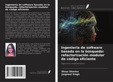 Buchcover von Ingeniería de software basada en la búsqueda: refactorización modular de código eficiente