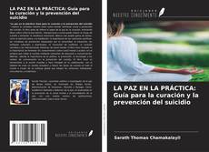 Buchcover von LA PAZ EN LA PRÁCTICA: Guía para la curación y la prevención del suicidio