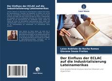 Der Einfluss der ECLAC auf die Industrialisierung Lateinamerikas的封面