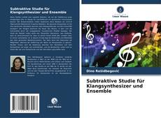 Buchcover von Subtraktive Studie für Klangsynthesizer und Ensemble
