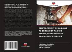 Bookcover of RENFORCEMENT DE LA DALLE RC EN FLEXION PAR UNE TECHNIQUE DE MONTAGE PROCHE DE LA SURFACE