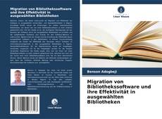 Capa do livro de Migration von Bibliothekssoftware und ihre Effektivität in ausgewählten Bibliotheken 