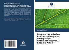 Buchcover von DNA mit botanischer Profilerstellung und biologischer Untersuchung von 2 Gazania-Arten