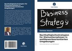 Bookcover of Nachhaltigkeitsstrategien für Kleinunternehmen in wettbewerbsorientierten Umgebungen
