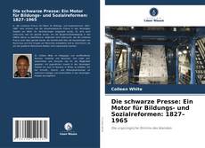Bookcover of Die schwarze Presse: Ein Motor für Bildungs- und Sozialreformen: 1827–1965