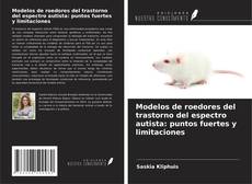 Buchcover von Modelos de roedores del trastorno del espectro autista: puntos fuertes y limitaciones