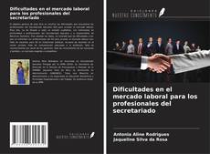 Copertina di Dificultades en el mercado laboral para los profesionales del secretariado